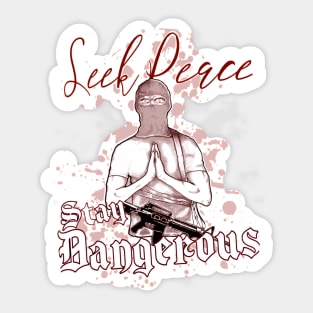 Seek Peace, Stay Dangerous (red) Sticker